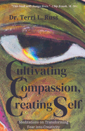 Cultivating Compassion, Creating Self