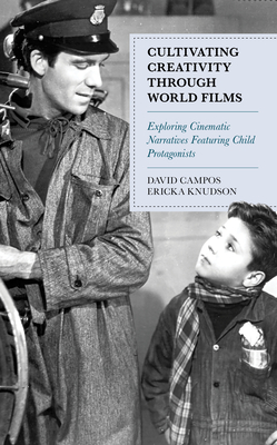Cultivating Creativity Through World Films: Exploring Cinematic Narratives Featuring Child Protagonists - Campos, David, and Knudson, Ericka