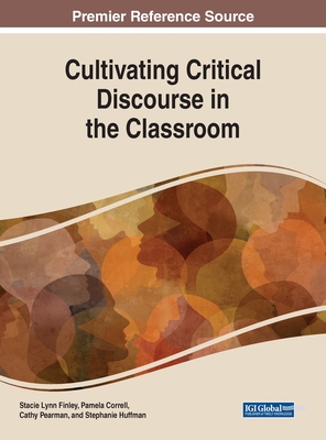 Cultivating Critical Discourse in the Classroom - Finley, Stacie Lynn (Editor), and Correll, Pamela (Editor), and Pearman, Cathy (Editor)