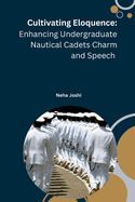 Cultivating Eloquence: Enhancing Undergraduate Nautical Cadets Charm and Speech