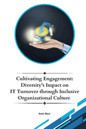 Cultivating Engagement: Diversity's Impact on IT Turnover through Inclusive Organizational Culture