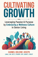 Cultivating Growth: Leveraging Passion & Purpose by Embracing a Wellness Culture in Senior Living