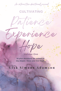 Cultivating Patience Experience Hope: Volume 1