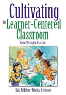 Cultivating the Learner-Centered Classroom: From Theory to Practice