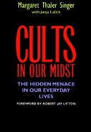Cults in Our Midst: The Hidden Menace in Our Everyday Lives - Singer, Margaret Thaler, and Lalich, Janja