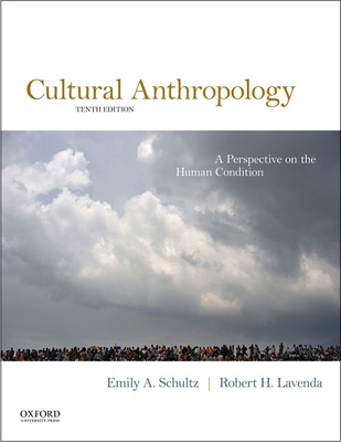 Cultural Anthropology: A Perspective on the Human Condition - Schultz, Emily A, and Lavenda, Robert H