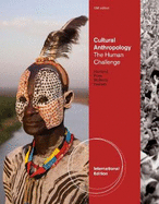Cultural Anthropology: The Human Challenge, International Edition