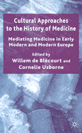 Cultural Approaches to the History of Medicine: Mediating Medicine in Early Modern and Modern Europe