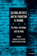Cultural Artifacts and the Production of Meaning: The Page, the Image, and the Body - Ezell, Margaret J M (Editor), and O'Keeffe, Katherine O'Brien (Editor)