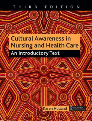 Cultural Awareness in Nursing and Health Care: An Introductory Text - Holland, Karen