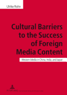 Cultural Barriers to the Success of Foreign Media Content: Western Media in China, India, and Japan
