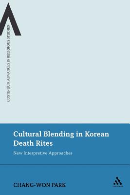 Cultural Blending in Korean Death Rites: New Interpretive Approaches - Park, Chang-Won, Dr.