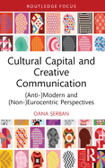 Cultural Capital and Creative Communication: (Anti-)Modern and (Non-)Eurocentric Perspectives