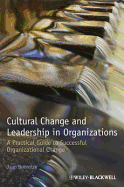 Cultural Change and Leadership in Organizations: A Practical Guide to Successful Organizational Change