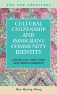 Cultural Citizenship and Immigrant Community Identity: Constructing a Multi-Ethnic Asian American Community