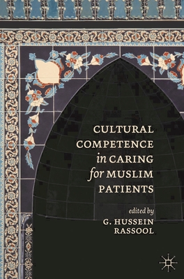Cultural Competence in Caring for Muslim Patients - Rassool, G.Hussein