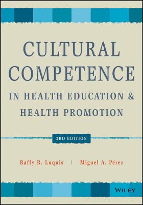 Cultural Competence in Health Education and Health Promotion - Luquis, Raffy R. (Editor), and Prez, Miguel A. (Editor)