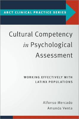 Cultural Competency in Psychological Assessment: Working Effectively With Latinx Populations - Mercado, Alfonso, and Venta, Amanda