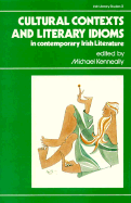 Cultural Contexts and Literary Idioms in Contemporary Irish Literature: Studies in Contemporary Irish Literature