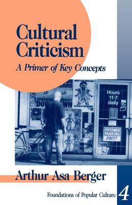 Cultural Criticism: A Primer of Key Concepts - Berger