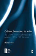 Cultural Encounters in India: The Local Co-Workers of Tranquebar Mission, 18th to 19th Centuries