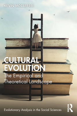 Cultural Evolution: The Empirical and Theoretical Landscape - McCaffree, Kevin
