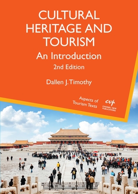 Cultural Heritage and Tourism: An Introduction - Timothy, Dallen J