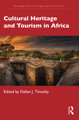 Cultural Heritage and Tourism in Africa - Timothy, Dallen J (Editor)