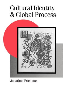 Cultural Identity and Global Process - Friedman, Jonathan