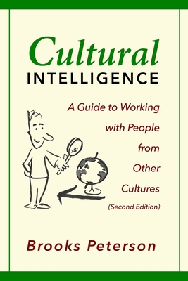 Cultural Intelligence: A Guide to Working with People from Other Cultures - Peterson, Brooks