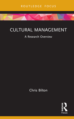 Cultural Management: A Research Overview - Bilton, Chris