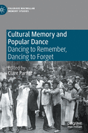 Cultural Memory and Popular Dance: Dancing to Remember, Dancing to Forget