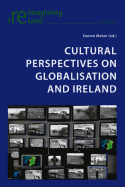 Cultural Perspectives on Globalisation and Ireland - Maher, Eamon (Editor)