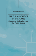 Cultural Politics in the 1790s: Literature, Radicalism and the Public Sphere