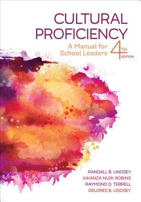 Cultural Proficiency: A Manual for School Leaders - Lindsey, Randall B, and Nuri-Robins, Kikanza, and Terrell, Raymond D