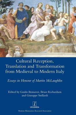 Cultural Reception, Translation and Transformation from Medieval to Modern Italy - Bonsaver, Guido (Editor), and Richardson, Brian (Editor), and Stellardi, Giuseppe (Editor)