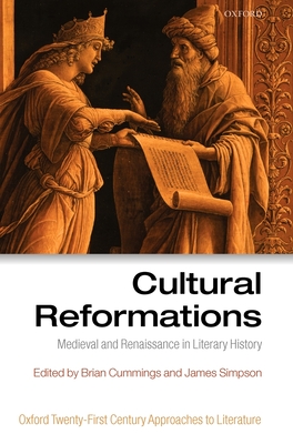 Cultural Reformations: Medieval and Renaissance in Literary History - Cummings, Brian (Editor), and Simpson, James (Editor)