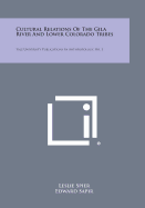 Cultural Relations of the Gila River and Lower Colorado Tribes: Yale University Publications in Anthropology, No. 3 - Spier, Leslie, and Sapir, Edward (Editor)