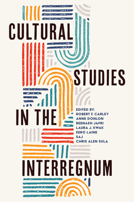 Cultural Studies in the Interregnum - Carley, Robert F (Editor)