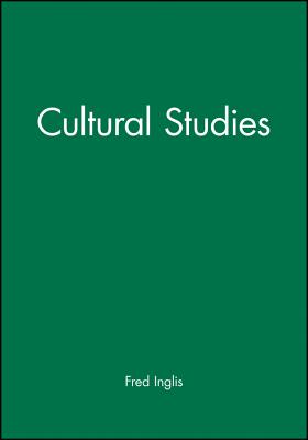 Cultural Studies: Locating Globalization - Inglis, Fred, Professor