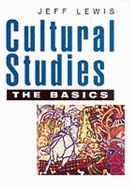 Cultural Studies - The Basics - Lewis, Jeff