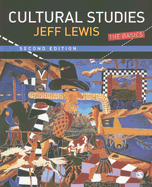 Cultural Studies: The Basics - Lewis, Jeff