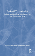 Cultural Technologies: Robots and Artificial Intelligence in the Performing Arts
