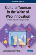 Cultural Tourism in the Wake of Web Innovation: Emerging Research and Opportunities