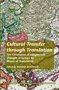 Cultural Transfer Through Translation: The Circulation of Enlightened Thought in Europe by Means of Translation