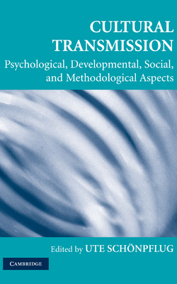 Cultural Transmission: Psychological, Developmental, Social, and Methodological Aspects - Schnpflug, Ute, PhD (Editor)