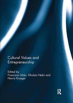 Cultural Values and Entrepreneurship - Lin, Francisco (Editor), and Nabi, Ghulam (Editor), and Krueger, Norris (Editor)