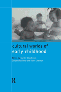 Cultural Worlds of Early Childhood