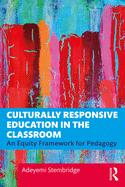 Culturally Responsive Education in the Classroom: An Equity Framework for Pedagogy