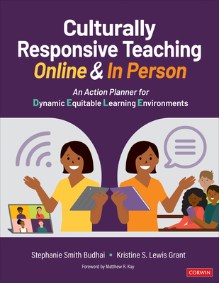Culturally Responsive Teaching Online and in Person: An Action Planner for Dynamic Equitable Learning Environments - Budhai, Stephanie Smith, and Grant, Kristine S Lewis